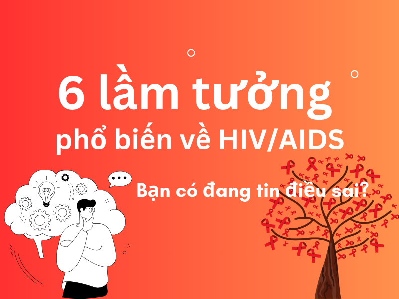 6 lầm tưởng phổ biến về HIV/AIDS