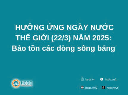 Hưởng ứng Ngày Nước thế giới (22/3) năm 2025: Bảo tồn các dòng sông băng 