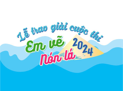 LỄ TRAO GIẢI - EM VẼ NÓN LÁ VỚI CHỦ ĐỀ "NƯỚC SẠCH VÀ SỨC KHỎE CỘNG ĐỒNG" 