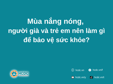 Mùa nắng nóng, người già và trẻ em nên làm gì để bảo vệ sức khỏe