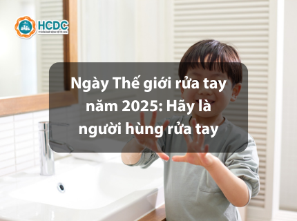 Ngày Thế giới rửa tay năm 2025: Hãy là người hùng rửa tay
