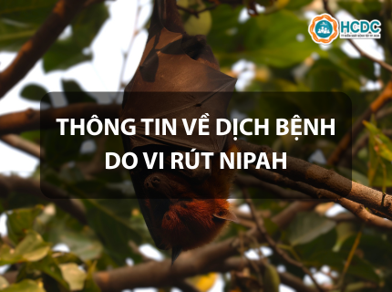 Thông tin về dịch bệnh do vi rút Nipah