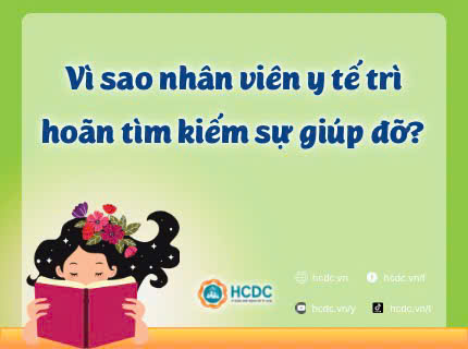 Vì sao nhân viên y tế trì hoãn tìm kiếm sự giúp đỡ?
