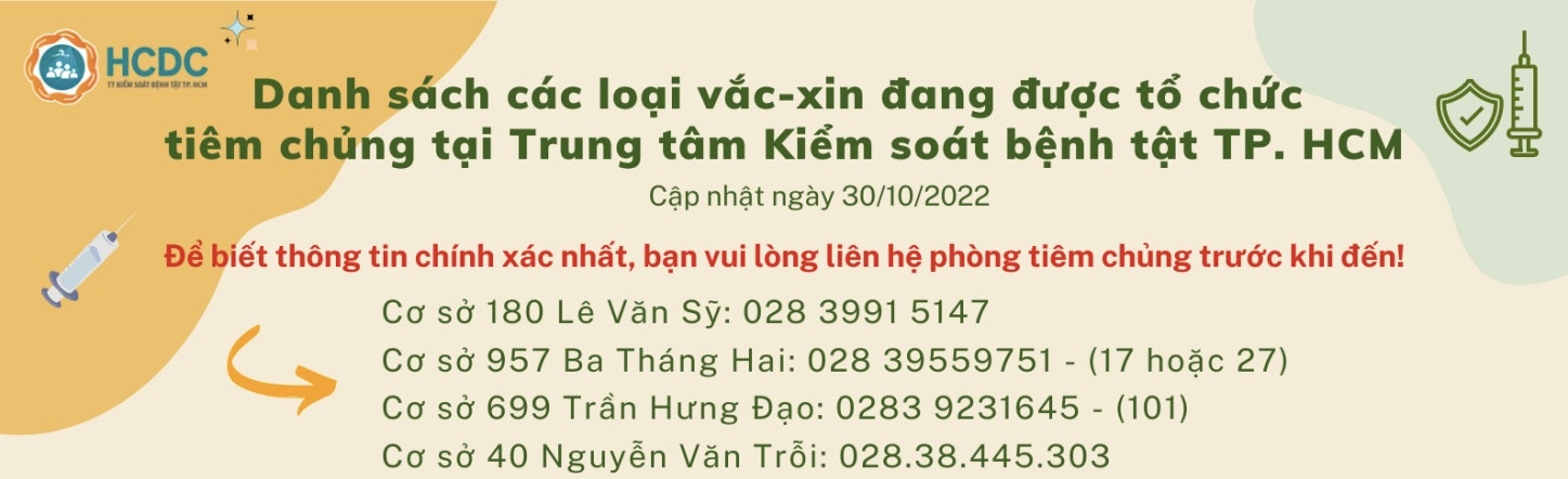Danh sách các loại vắc-xin đang được tổ chức tiêm chủng tại Trung tâm Kiểm soát bệnh tật TP. Hồ Chí Minh (cập nhật 7:30 giờ ngày 30/10/2022)