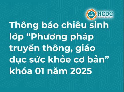 HCDC: Chiêu sinh lớp cập nhật kiến thức y khoa liên tục “Phương pháp truyền thông, giáo dục sức khỏe cơ bản” khóa 01 tháng 03/2025