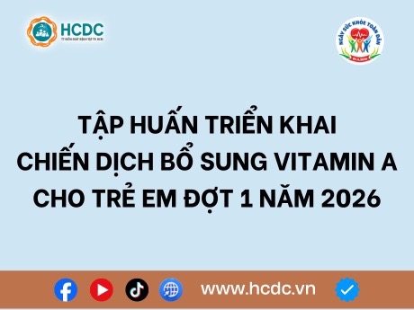 HCDC tập huấn triển khai chiến dịch bổ sung vitamin A đợt 1 năm 2026