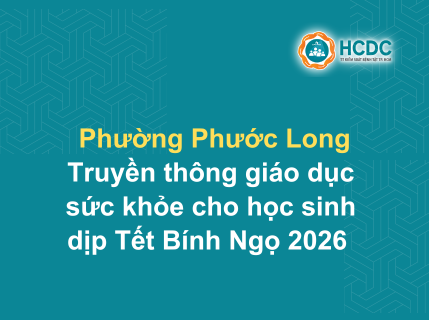 Phường Phước Long: truyền thông giáo dục sức khỏe cho học sinh dịp tết Bính Ngọ 2026