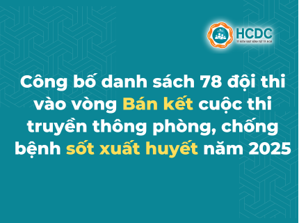 Công bố danh sách 78 đội thi vào vòng Bán kết cuộc thi truyền thông phòng, chống bệnh sốt xuất huyết năm 2025