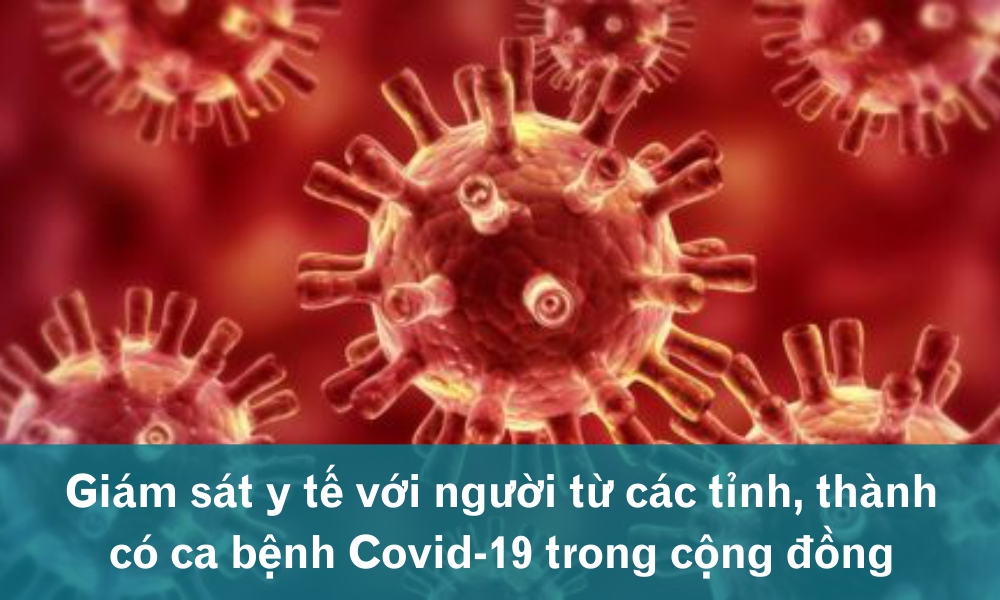 Giám sát y tế với người từ các tỉnh, thành có ca bệnh Covid-19 trong cộng đồng