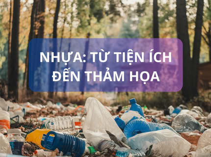 Nhựa: từ tiện ích đến thảm họa