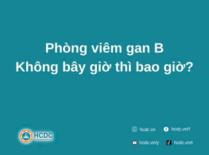 Phòng viêm gan B - Không bây giờ thì bao giờ?