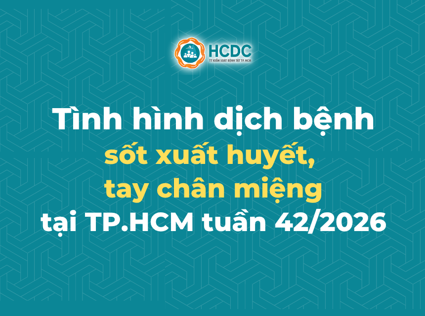 Tình hình dịch bệnh sốt xuất huyết, tay chân miệng trên địa bàn TP. Hồ Chí Minh tính đến tuần 42/2026